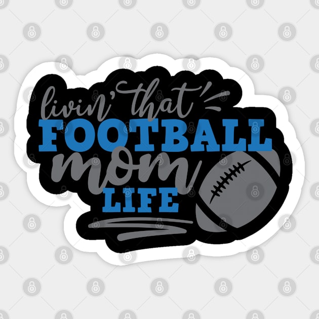 Livin That football Mom life Sticker by p308nx